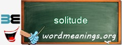 WordMeaning blackboard for solitude